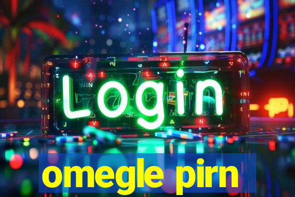 omegle pirn